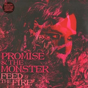 PROMISE AND THE MONSTER / FEED THE FIRE