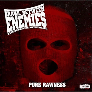 BRAWL BETWEEN ENEMIES / PURE RAWNESS