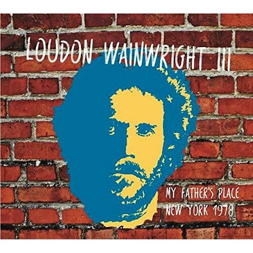 LOUDON WAINWRIGHT 3 / ラウドン・ウェインライトIII / MY FATHER'S PLACE, NEW YORK 1978