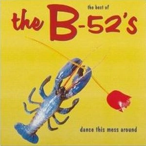 the B-52'S / DANCE THIS MESS AROUND (BEST OF)