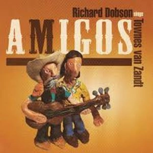 RICHARD DOBSON / AMIGOS - RICHARD DOBSON SINGS TOWNES VAN ZANDT