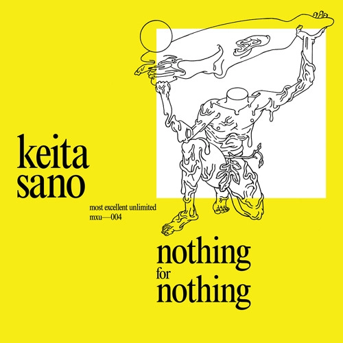 KEITA SANO / ケイタ・サノ / NOTHING FOR NOTHING