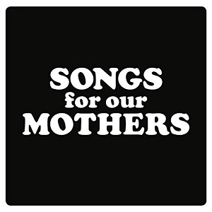 FAT WHITE FAMILY / ファット・ホワイト・ファミリー / SONGS FOR OUR MOTHERS +Downloadcode / SONGS FOR OUR MOTHERS