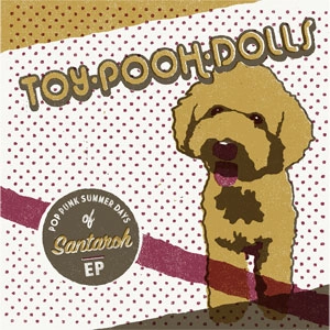 Toy-Pooh-Dolls / POP PUNK SUMMER DAYS of Santaroh EP