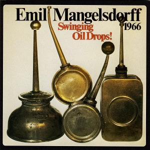 EMIL MANGELSDORFF / エミール・マンゲルスドルフ / SWINGING OILDROPS