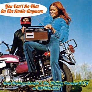 ACID MOTHERS TEMPLE & THE MELTING PARAISO U.F.O.  / We Can't Do That On The Radio Anymore