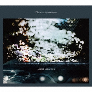 TK from Ling toshite sigure / TK from 凛として時雨 / Secret Sensation