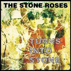 STONE ROSES / ストーン・ローゼズ / TURNS INTO STONE