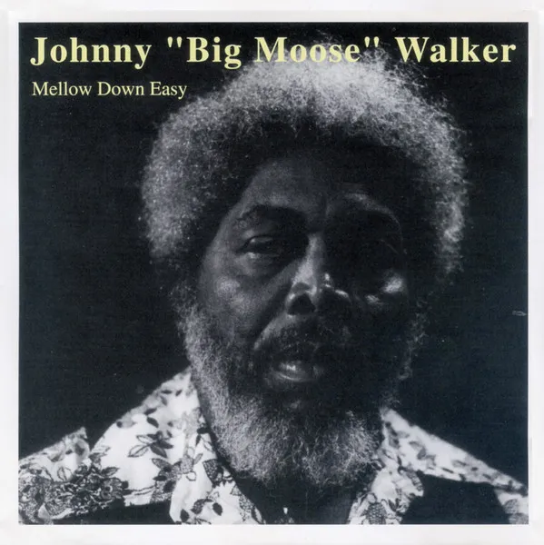 JOHNNY 'BIG MOOSE' WALKER / MELLOW DOWN EASY