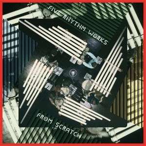 FROM SCRATCH / フロム・スクラッチ / ファイブ・リズム・ワークス / FIVE RHYTHM WORKS