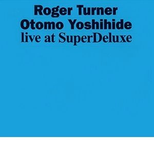 ROGER TURNER / ロジャー・ターナー / ライヴ・アット・スーパーデラックス / Live at SuperDeluxe