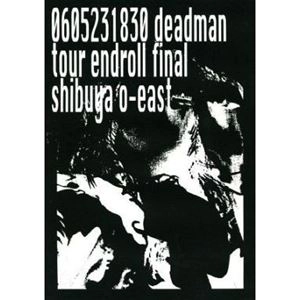 deadman (JPN) / 0605231830 DEADMAN TOUR ENDROLL FINAL SHIBUYA O-EAST