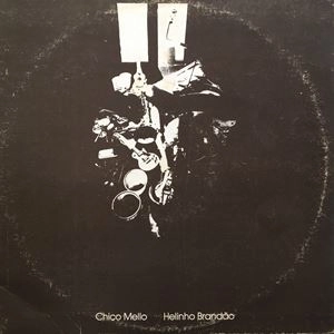 CHICO MELLO & HELINHO BRANDAO / シコ・メロ & エリーニョ・ブランダォン / CHICO MELLO / HELINHO BRANDAO