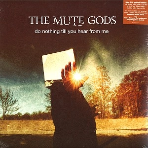 THE MUTE GODS / ミュート・ゴッズ / DO NOTHING TILL YOU HEAR FROM ME: 2LP+CD