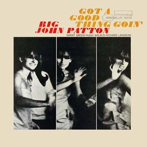 JOHN PATTON (BIG JOHN PATTON) / ジョン・パットン(ビッグ・ジョン・パットン) / GOT A GOOD THING GOIN'