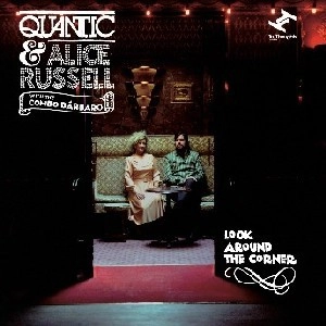QUANTIC & ALICE RUSSELL / クアンティック・アンド・アリス・ラッセル / ルック・アラウンド・ザ・コーナー / LOOK AROUND THE CORNER