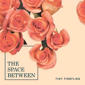 TINY FIREFLIES / スペース・ビトウィーン