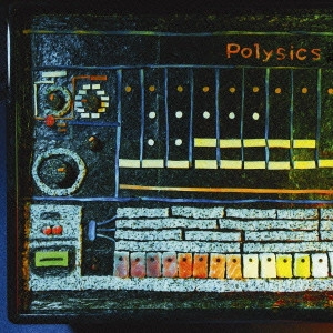 POLYSICS / ポリシックス / What's This???