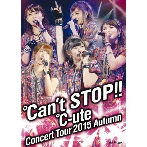 ℃-ute / °C-uteコンサートツアー2015秋 ~°Can't STOP!!~