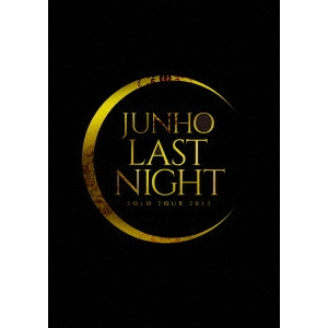 JUNHO (From 2PM) / "JUNHO SOLO TOUR 2015 “LAST NIGHT"""