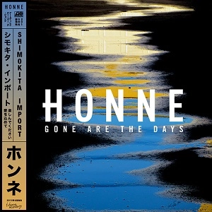 HONNE / ホンネ / GONE ARE THE DAYS (SHIMOKITA IMPORT)
