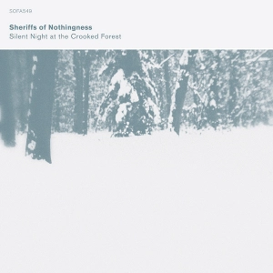 SHERIFFS OF NOTHINGNESS  / シェリフス・オブ・ナッシングネス / SILENT NIGHT AT THE CROOKED FOREST