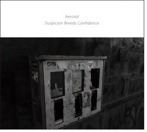 SUSPICION BREEDS CONFIDENCE / ＡＥＲＯＳＯＬ / AEROSOL