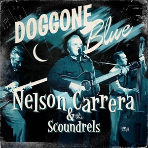 NELSON CARRERA & THE SCOUNDRELS / DOGGONE BLUE (7")