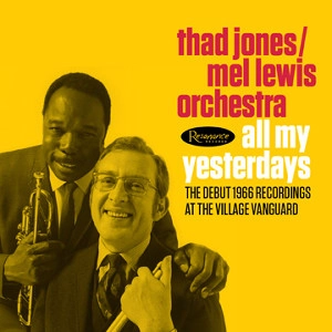 THAD JONES & MEL LEWIS / サド・ジョーンズ&メル・ルイス / オール・マイ・イエスタデイズ1966デビュー・レコーディングス / ALL MY YESTERDAYS THE DEBUT 1966 RECORDINGS AT THE VILLAGE VANGUARD