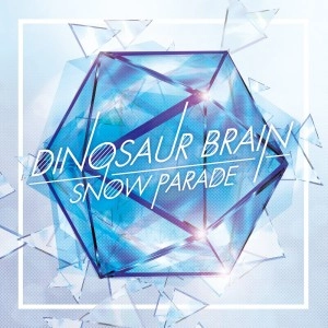 DINOSAUR BRAIN / SNOW PARADE 【通常盤】