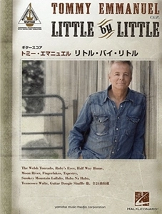 TOMMY EMMANUEL / トミー・エマニュエル / ギタースコア リトル･バイ･リトル
