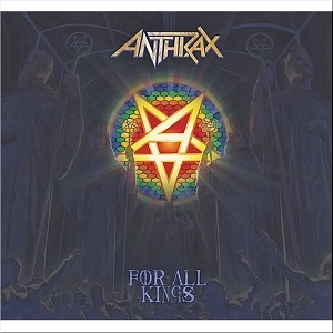 ANTHRAX / アンスラックス / FOR ALL KINGS / フォー・オール・キングス