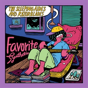 THE SLEEPING AIDES & RAZORBLADES / FAVORITE SYNTHETIC
