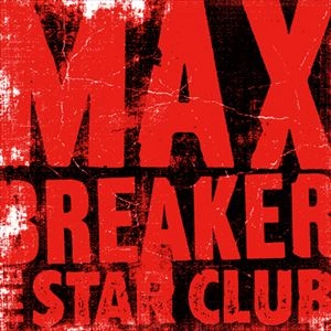 THE STAR CLUB / マックスブレイカー
