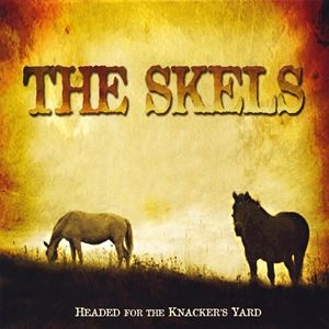 SKELS / スケルズ / HEADED FOR THE KNACKER'S YARD