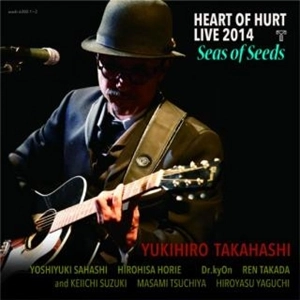 YUKIHIRO TAKAHASHI / 高橋幸宏 (高橋ユキヒロ) / HEART OF HURT LIVE 2014 SEAS OF SEEDS