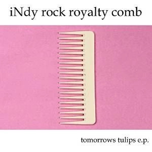TOMORROWS TULIPS / INDY ROCK ROYALTY COMB