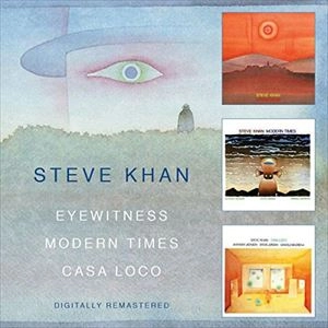 STEVE KHAN / スティーヴ・カーン / EYEWITNESS/MODERN TIMES/CASA LOCO