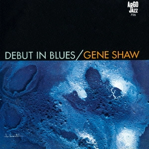 GENE SHAW / ジーン・ショウ / DEBUT IN BLUES / デビュー・イン・ブルース