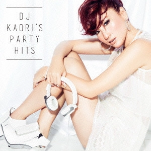 (V.A.) / DJ KAORI’S PARTY HITS / DJ KAORI'S PARTY HITS