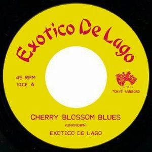 EXOTICO DE LAGO / チェリー・ブロッサム・ブルース / CHERRY BLOSSOM BLUES