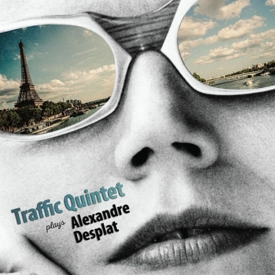 TRAFFIC QUINTET / トラフィック・クインテット / PLAYS ALEXANDRE DESPLAT