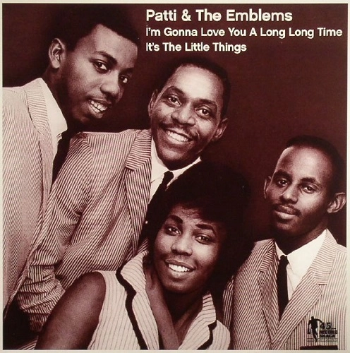 PATTI & THE EMBLEMS / I'M GONNA LOVE YOU A LONG LONG TIME / IT'S THE LITTLE THINGS