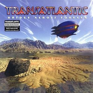 TRANSATLANTIC / トランスアトランティック / BRIDGE ACROSS FOREVER: LP+CD