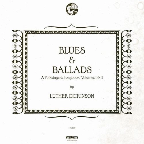 LUTHER DICKINSON / ルーサー・ディッキンソン / BLUES & BALLADS: A FOLKSINGERS SONGBOOK VOLUMES 1 & II