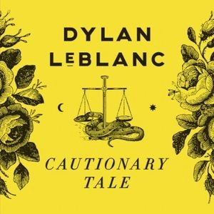 DYLAN LEBLANC / CAUTIONARY TALE