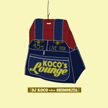 DJ KOCO aka SHIMOKITA / 45's LIVE MIX -LOUNGE-