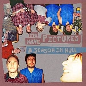 WAVE PICTURES / ウェーヴ・ピクチャーズ / SEASON IN HULL