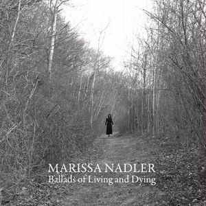 MARISSA NADLER / マリッサ・ナドラー / BALLADS OF LIVING & DYING