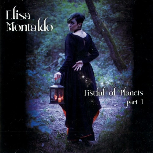 ELISA MONTALDO / FISTFUL OF PLANETS PART I